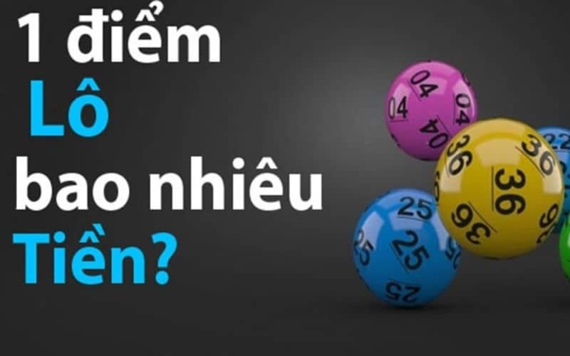 Đánh 1 điểm lô bao nhiêu tiền Đánh 1 điểm lô bao nhiêu tiền