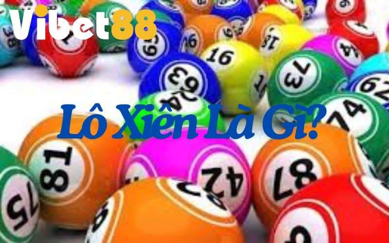 Lô xiên là hình thức chơi xổ số với cơ hội thắng lớn Lô xiên là hình thức chơi xổ số với cơ hội thắng lớn