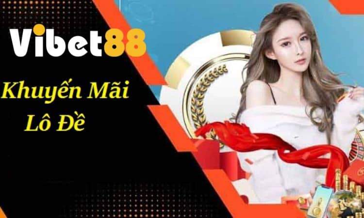 Tham gia khuyến mãi hấp dẫn khi đánh lô đề tại VIBET88 Tham gia khuyến mãi hấp dẫn khi đánh lô đề tại VIBET88